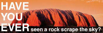 Have You Ever seen a rock scrape the sky?